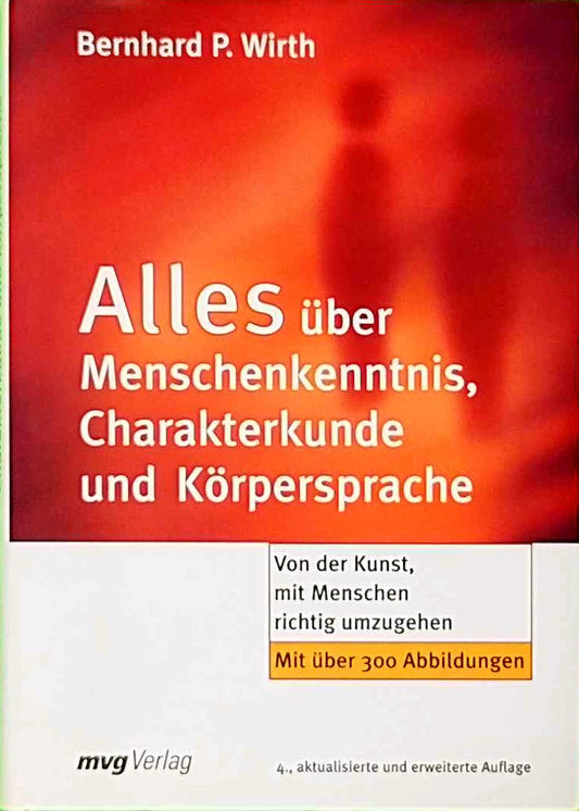 Alles über Menschenkenntnis  Charakterkunde und Körpersprache. Von der Kunst  mit Menschen richtig umzugehen