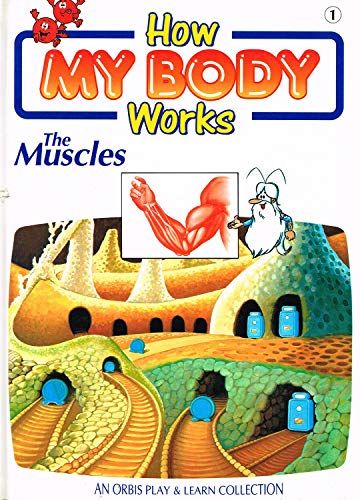 How My Body Works: (Volume 1) The Muscles