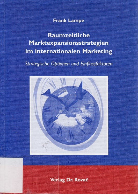 Raumzeitliche Marktexpansionsstrategien im internationalen Marketing: Strategische Optionen und Einflussfaktoren (MERKUR: Schriften zum innovativen Marketing-Management)