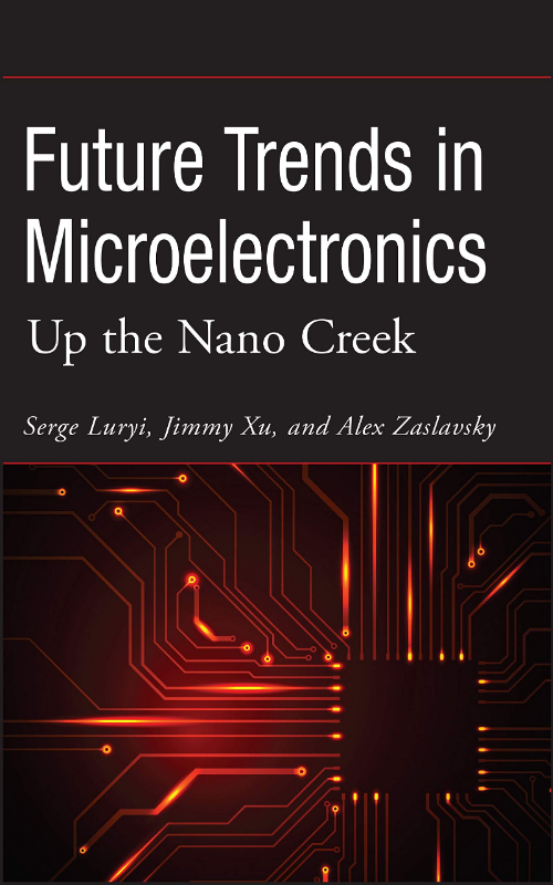 Future Trends in Microelectronics: Up the Nano Creek (IEEE Press)