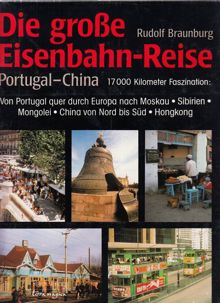 Die große Eisenbahn-Reise. Portugal - China.