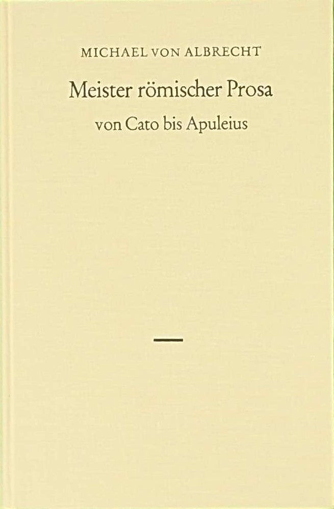 Meister römischer Prosa von Cato bis Apuleius