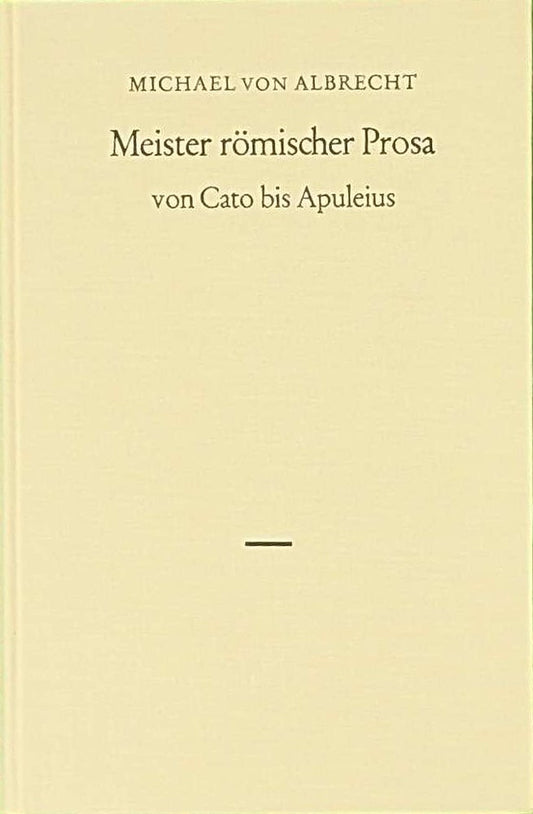 Meister römischer Prosa von Cato bis Apuleius