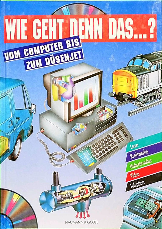 Wie geht denn das?: Vom Computer bis zum Düsenjet