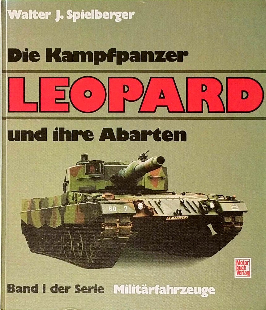 Die Kampfpanzer Leopard und ihre Abarten (Militärfahrzeuge 1)