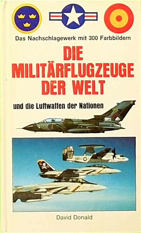 Die Kampfflugzeuge der Welt und die Transporter und Hubschrauber. Das Handbuch der Kampfflugzeuge und der Luftwaffen der Nationen
