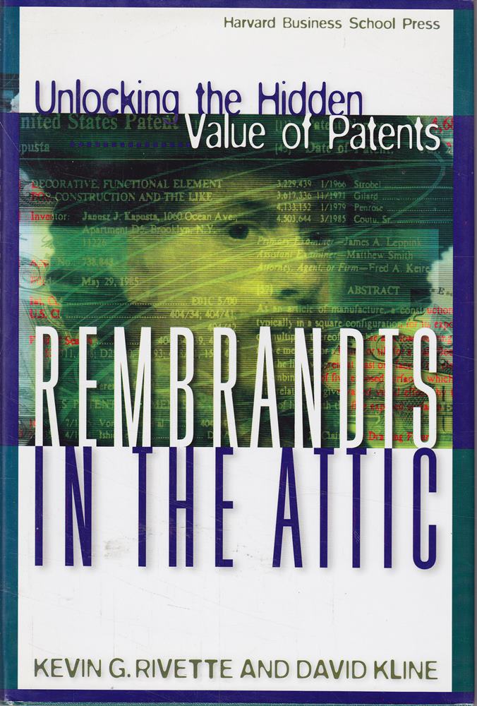 Rembrandts in the Attic: Unlocking the Hidden Value of Patents