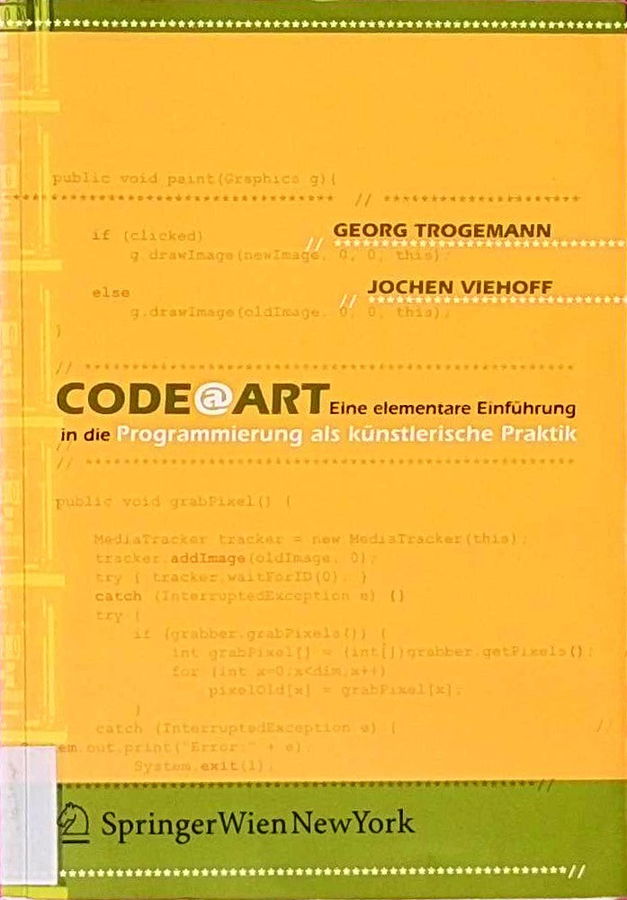 CodeArt: Eine elementare Einführung in die Programmierung als künstlerische Praktik (Ästhetik und Naturwissenschaften / Medienkultur)
