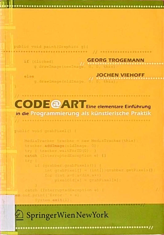 CodeArt: Eine elementare Einführung in die Programmierung als künstlerische Praktik (Ästhetik und Naturwissenschaften / Medienkultur)