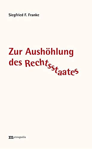 Zur Aushöhlung des Rechtsstaates