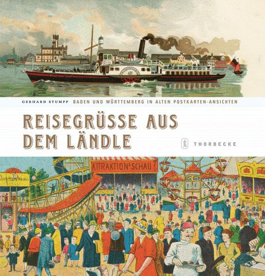 Reisegrüsse aus dem Ländle: Baden und Württemberg in alten Postkarten-Ansichten