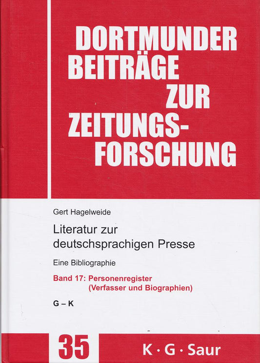 Personenregister (Verfasser und Biographien ): G - K (Dortmunder Beiträge zur Zeitungsforschung  35/17  Band 17)