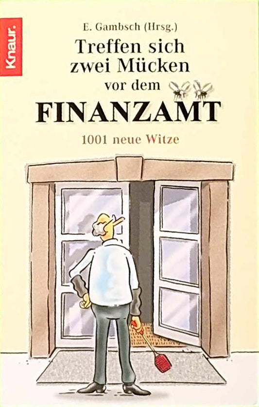 Treffen sich zwei Mücken vor dem Finanzamt: 1001 neue Witze