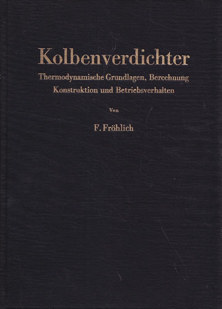 Kolbenverdichter: Thermodynamische Grundlagen  Berechnung Konstruktion und Betriebsverhalten