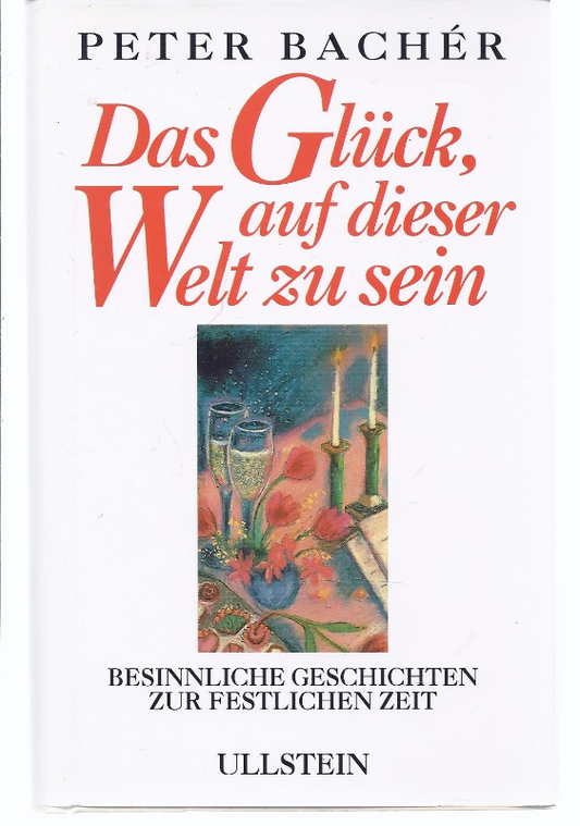 Das Glück  auf dieser Welt zu sein