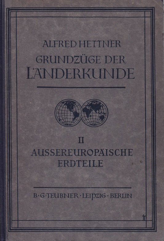 Grundzüge der Länderkunde. Bd. II: Die aussereuropäischen Erdteile.