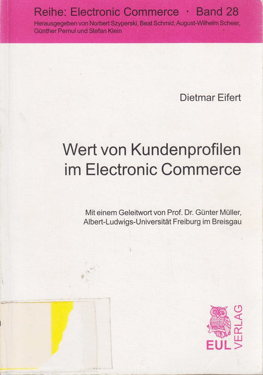 Wert von Kundenprofilen im Electronic Commerce: Diss. Mit e. Geleitw. v. Günter Müller