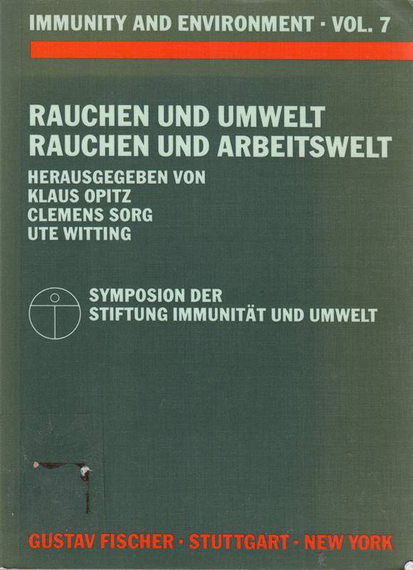 Rauchen und Umwelt - Rauchen und Arbeitswelt: Symposion der Stiftung Immunität und Umwelt  15. November 1990  Münster. Immunity and Environment  ... Nov. 1990  Münster (z. Tl. in engl. Sprache)