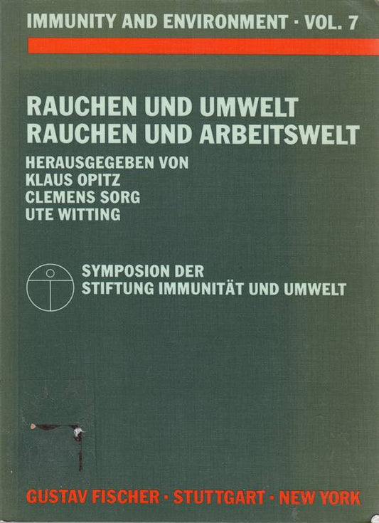 Rauchen und Umwelt - Rauchen und Arbeitswelt: Symposion der Stiftung Immunität und Umwelt  15. November 1990  Münster. Immunity and Environment  ... Nov. 1990  Münster (z. Tl. in engl. Sprache)
