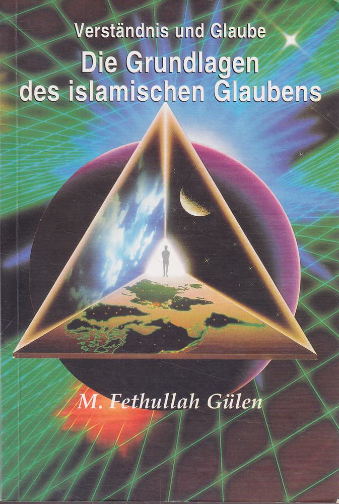 Die Grundlagen des islamischen Glaubens - Verständnis und Glaube