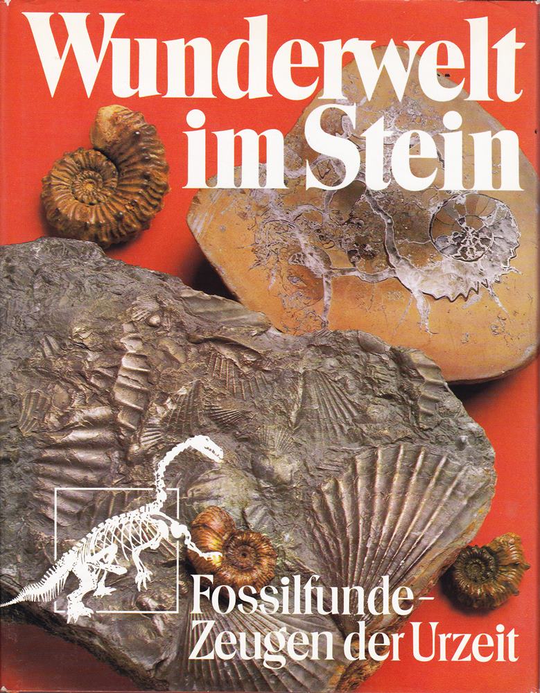 Wunderwelt im Stein.Fossilfunde-Zeugen der Urzeit