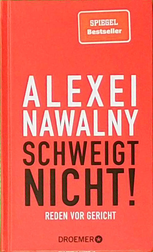 Alexei Nawalny - Schweigt nicht!: Reden vor Gericht