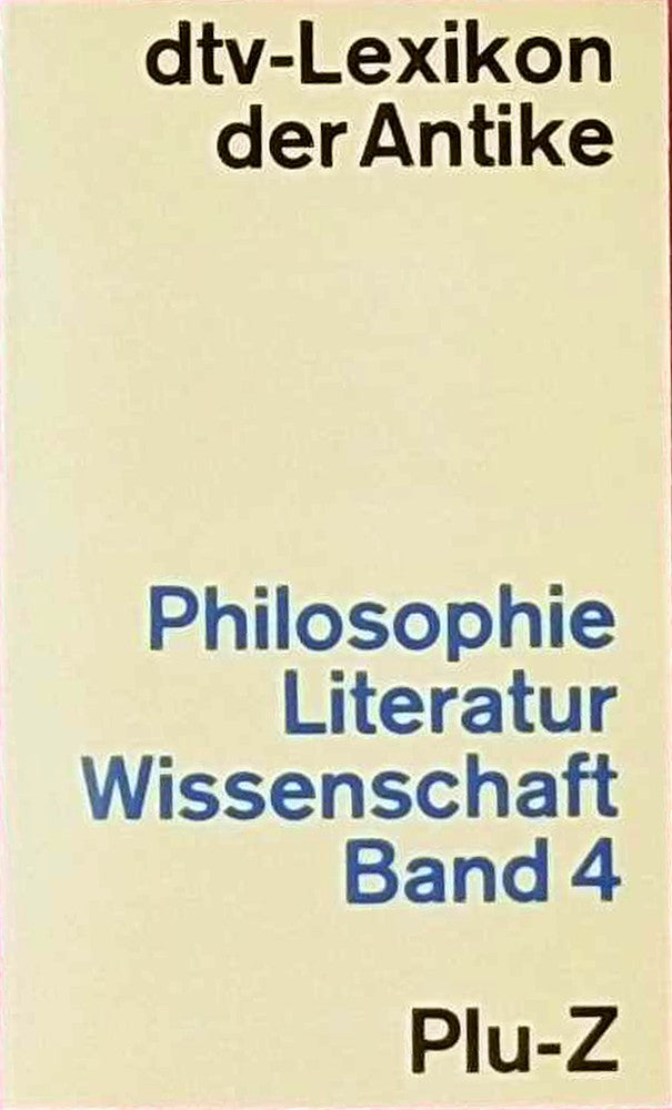 Dtv-Lexikon der Antike. Philosophie  Literatur  Wissenschaft. Ban4. Plu-Z.