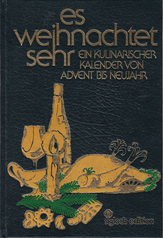 Es weihnachtet sehr. Ein kulinarischer Kalender von Advent bis Neujahr