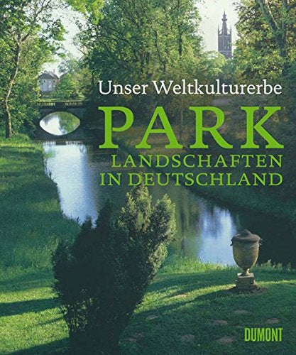 Unser Weltkulturerbe Parklandschaften in Deutschland