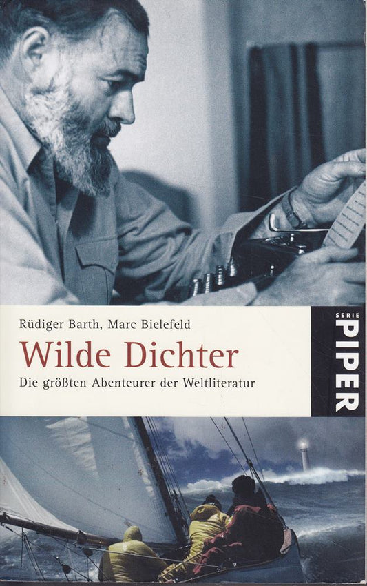 Wilde Dichter: Die größten Abenteurer der Weltliteratur (Piper Taschenbuch  Band 5173)