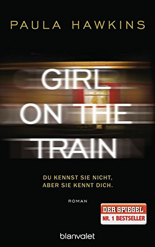Girl on the Train - Du kennst sie nicht  aber sie kennt dich.: Roman