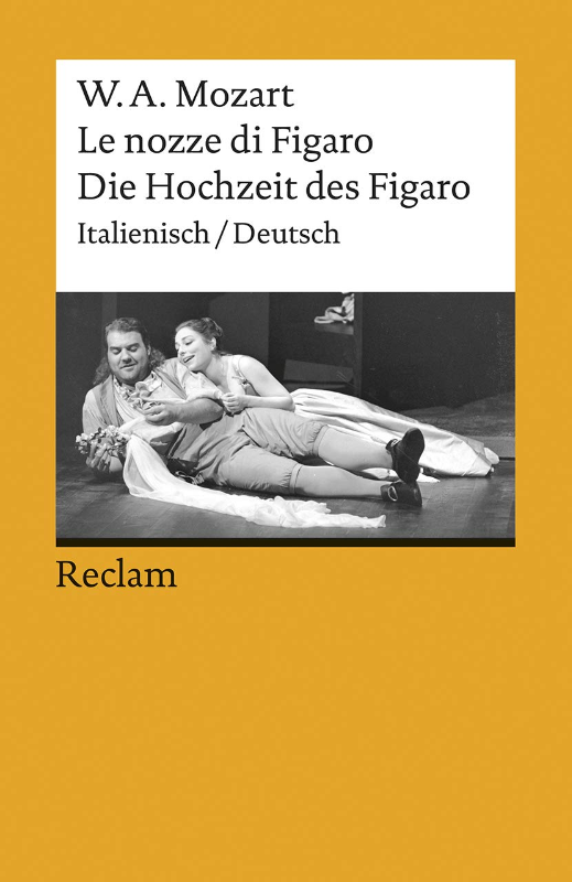 Le nozze di Figaro / Die Hochzeit des Figaro. Opera buffa in vier Akten. Italienisch/Deutsch: Mozart  Wolfgang Amadeus ? Klassiker der Musikgeschichte ? 7453 (Reclams Universal-Bibliothek)