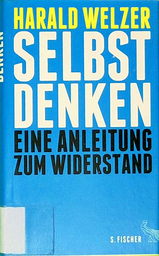 Selbst denken: Eine Anleitung zum Widerstand
