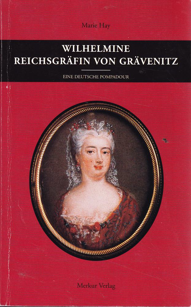 Wilhelmine Reichsgräfin von Grävenitz: Eine Deutsche Pompadour