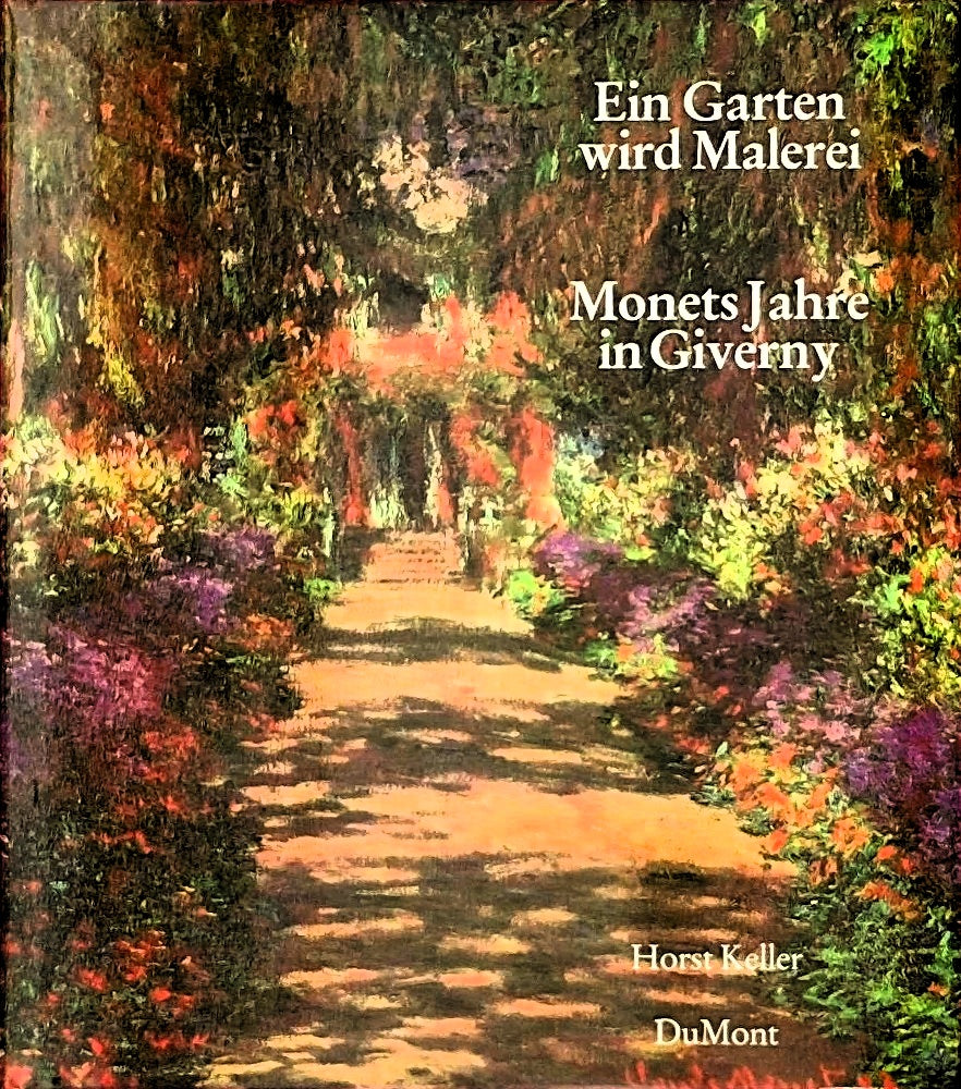 Ein Garten wird Malerei: Monets Jahre in Giverny