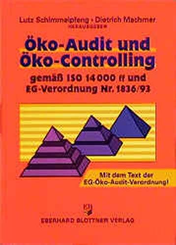 Öko-Audit und Öko-Controlling: Gemäss ISO 14000 ff und EG-Verordnung Nr. 1836/93