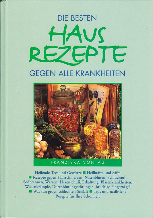 Franziska von Au: Die besten Hausrezepte gegen alle Krankheiten