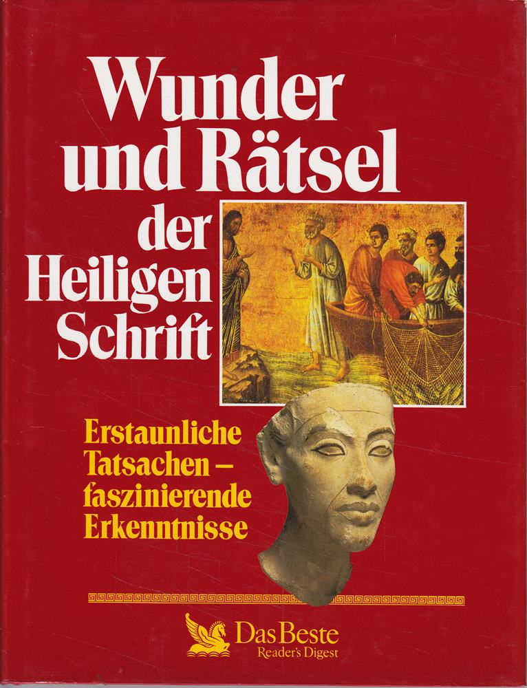 Wunder und Rätsel der Heiligen Schrift. Erstaunliche Tatsachen-faszinierende Erkenntnisse.