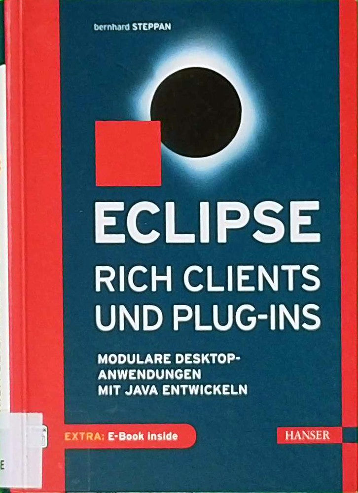 Eclipse Rich Clients und Plug-ins: Modulare Desktop-Anwendungen mit Java entwickeln