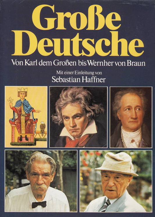 Große Deutsche : von Karl d. Großen bis Wernher von Braun. mit e. Einl. von Sebastian Haffner