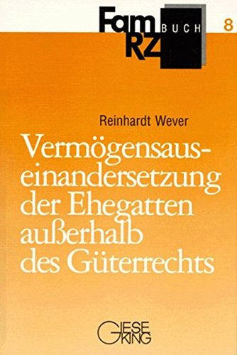 Vermögensauseinandersetzung der Ehegatten ausserhalb des Güterrechts (FamRZ-Buch)