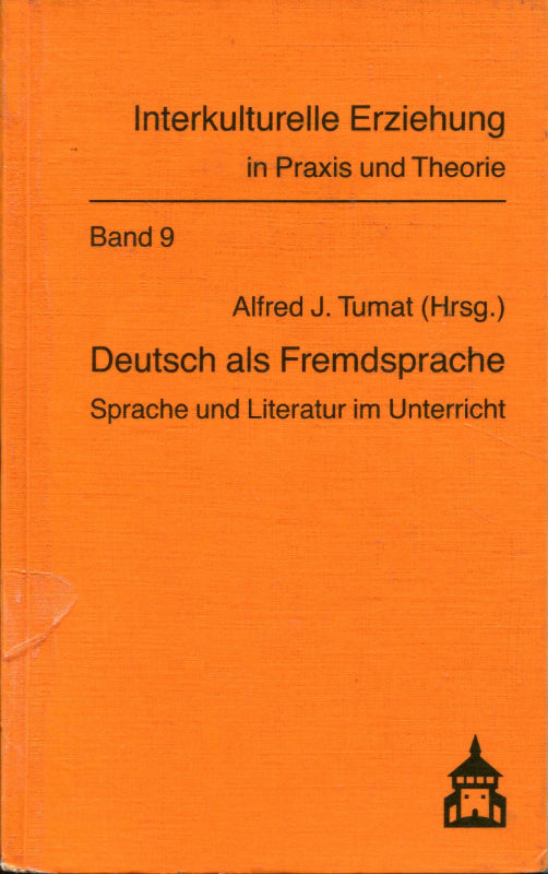 Deutsch als Fremdsprache: Sprache und Literatur im Unterricht (Interkulturelle Erziehung in Praxis und Theorie)