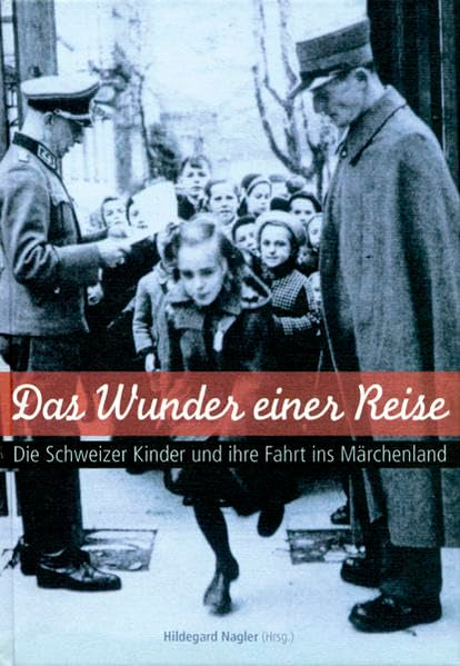 Das Wunder einer Reise: Die Schweizer Kinder und ihre Fahrt ins Märchenland