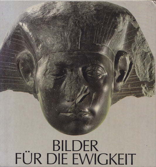 Bilder für die Ewigkeit - 3000 Jahre ägyptische Kunst. Heidelberger Schloss - 2.6.1983-28.8.1983