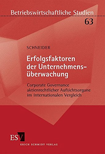 Erfolgsfaktoren der Unternehmensüberwachung: Corporate Governance aktienrechtlicher Aufsichtsorgane im internationalen Vergleich (Betriebswirtschaftliche Studien)