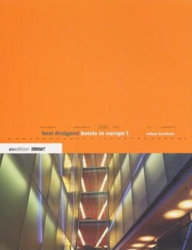 best designed hotels in europe 1 - urban locations. Fascinating top houses and resorts for Aesthetes. (lebensart  Band 1)