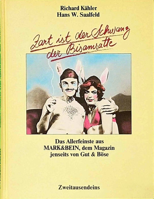 Zart ist der Schwanz der Bisamratte - Das Allerfeinste aus Mark & Bein  dem Magazin jenseits von Gut und Böse