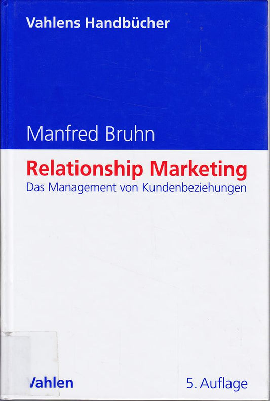 Relationship Marketing: Das Management von Kundenbeziehungen (Vahlens Handbücher der Wirtschafts- und Sozialwissenschaften)