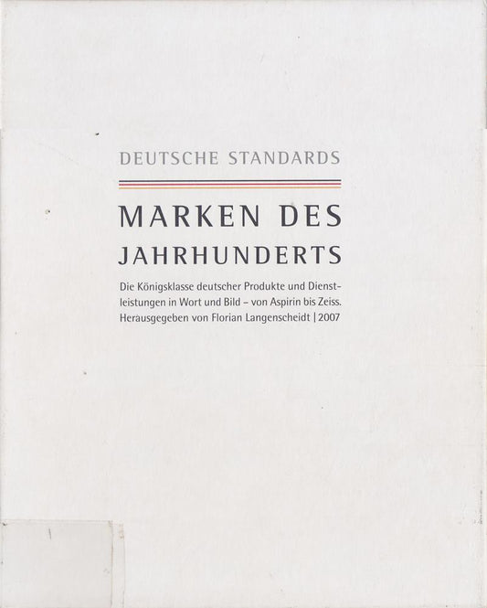 Deutsche Standards - Marken des Jahrhunderts: Die Königsklasse deutscher Produkte und Dienstleistungen in Wort und Bild - von Aspirin bis Zeiss.