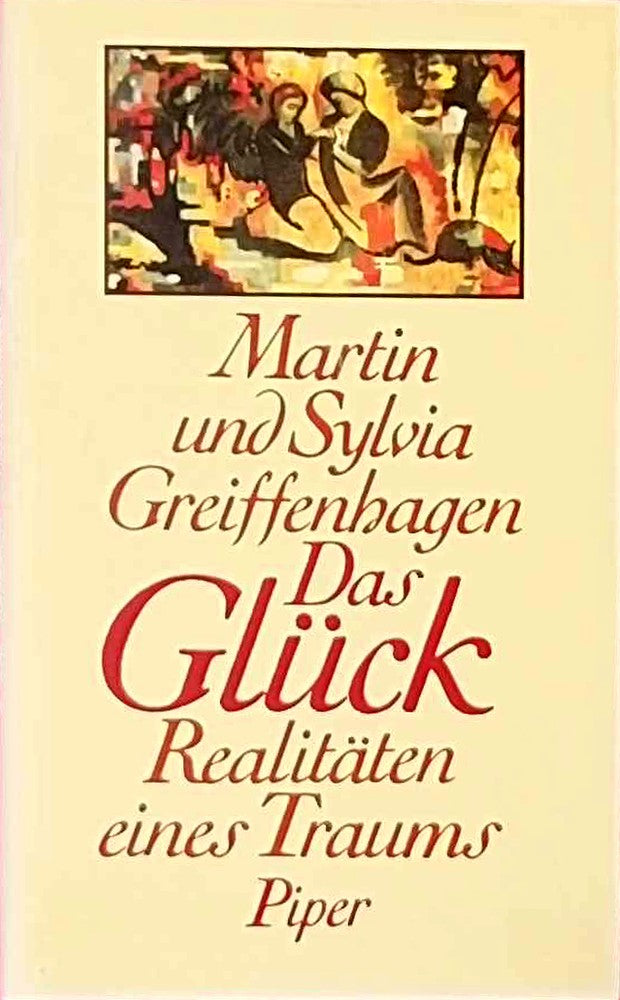 Das Glück. Realitäten eines Traumes